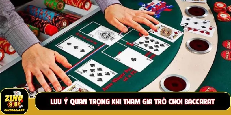 Lưu ý quan trọng khi tham gia trò chơi Baccarat