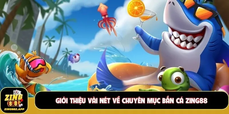 Bắn cá Zing88 đem đến sân chơi đại dương sống động