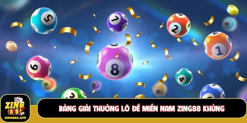 Bảng giải thưởng lô đề miền Nam Zing88 khủng
