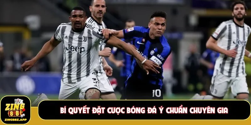 Bí quyết đặt cược bóng đá Ý chuẩn chuyên gia