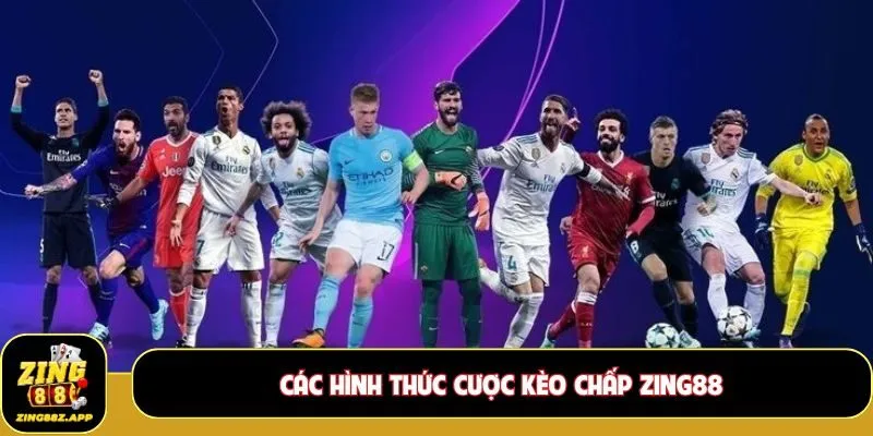 Các hình thức cược Kèo chấp Zing88