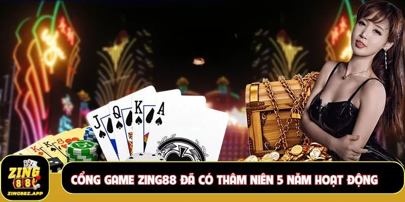 Cổng game Zing88 đã có thâm niên 5 năm hoạt động