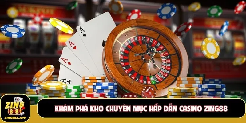 Đa dạng kho game casino Zing88 hấp dẫn nhất hiện nay