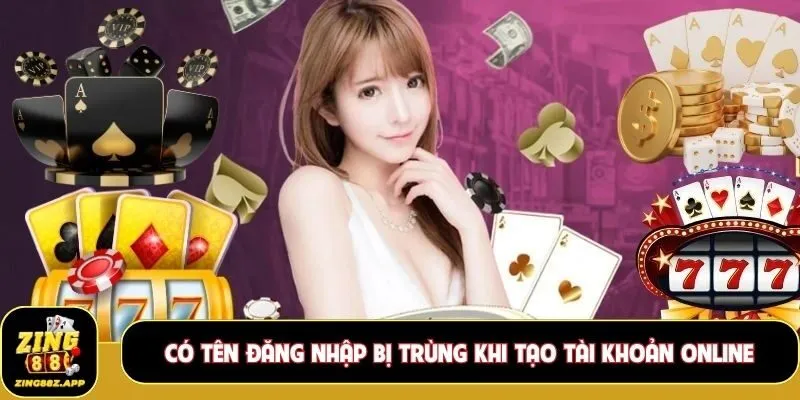 Có tên đăng nhập bị trùng khi tạo tài khoản online