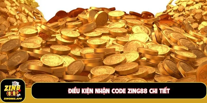Điều kiện nhận Code Zing88 chi tiết