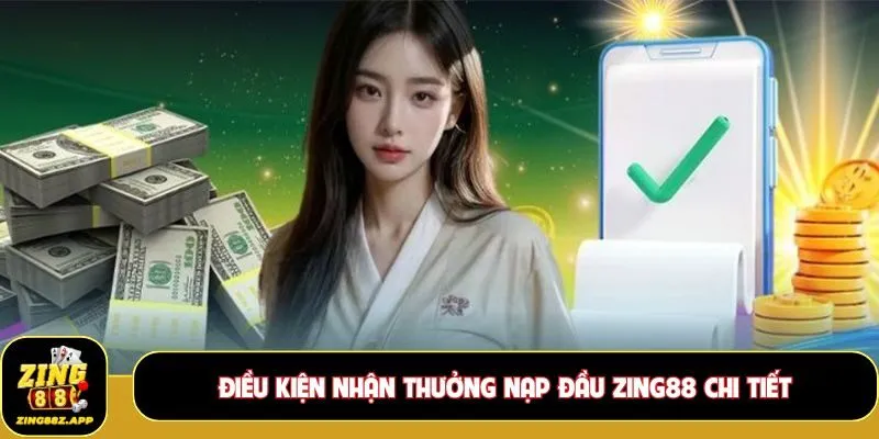 Điều kiện nhận thưởng nạp đầu Zing88 chi tiết