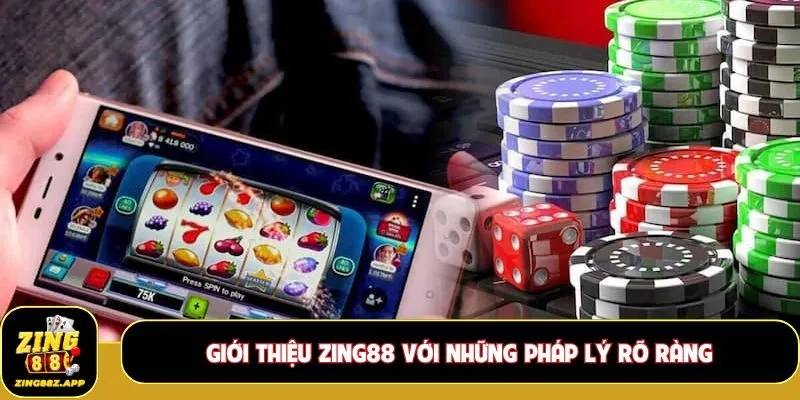 Giới thiệu Zing88 với những pháp lý rõ ràng