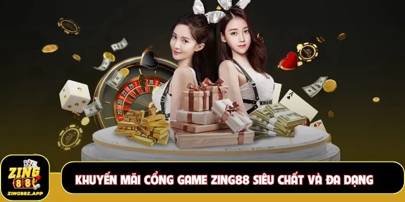 Khuyến mãi cổng game Zing88 siêu chất và đa dạng