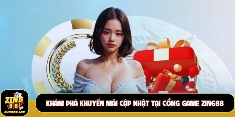 Khám phá khuyến mãi cập nhật tại cổng game Zing88