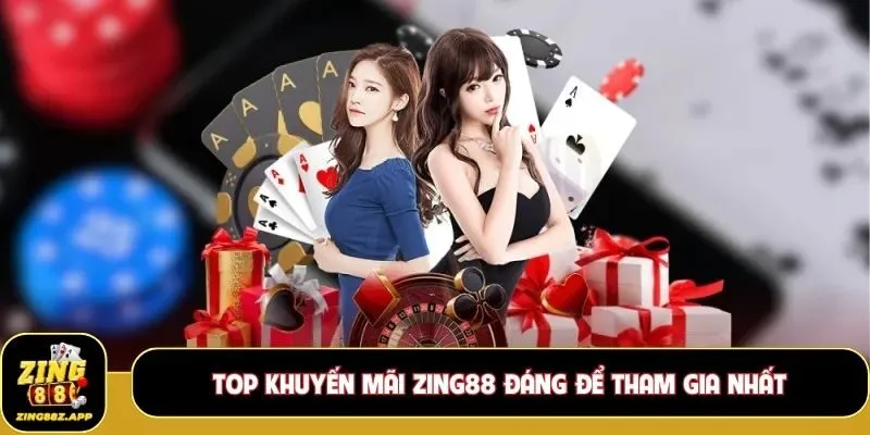 Top khuyến mãi Zing88 đáng để tham gia nhất