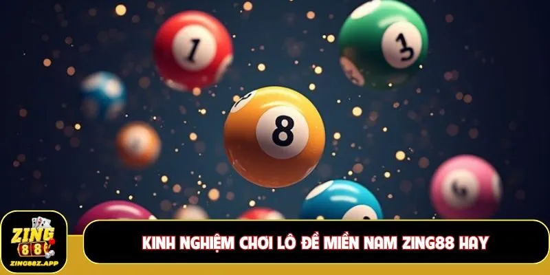 Kinh nghiệm chơi lô đề miền Nam Zing88 hay
