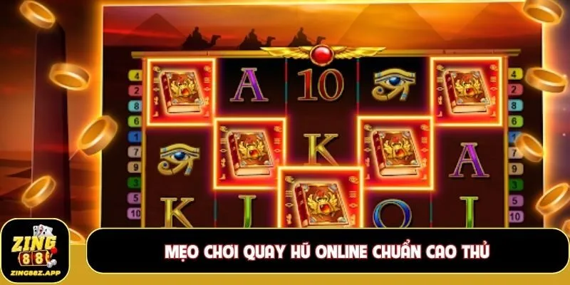 Mẹo chơi quay hũ online chuẩn cao thủ