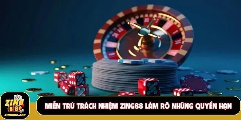 Miễn trừ trách nhiệm Zing88 làm rõ những quyền hạn