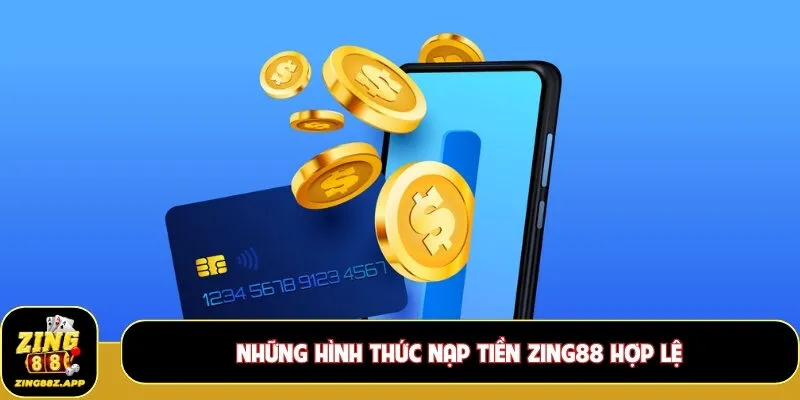 Những hình thức nạp tiền Zing88 hợp lệ