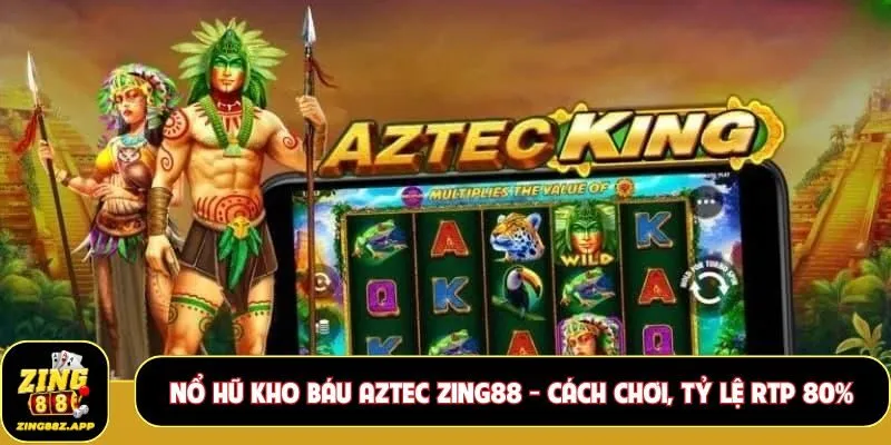 Nổ hũ kho báu Aztec Zing88