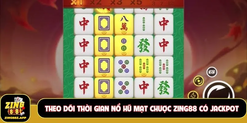 Theo dõi thời gian nổ hũ Mạt Chược Zing88 có Jackpot