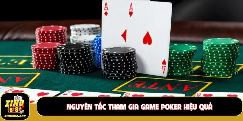 Nguyên tắc tham gia game Poker hiệu quả
