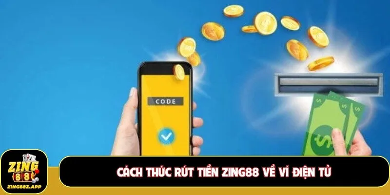 Cách thức rút tiền Zing88 về ví điện tử