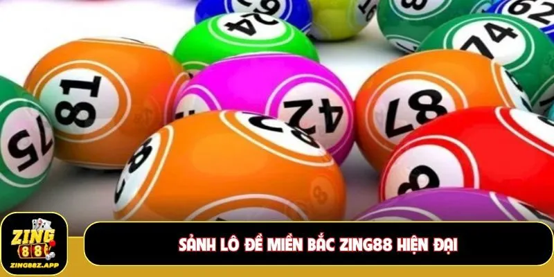 Sảnh lô đề miền Bắc Zing88 hiện đại