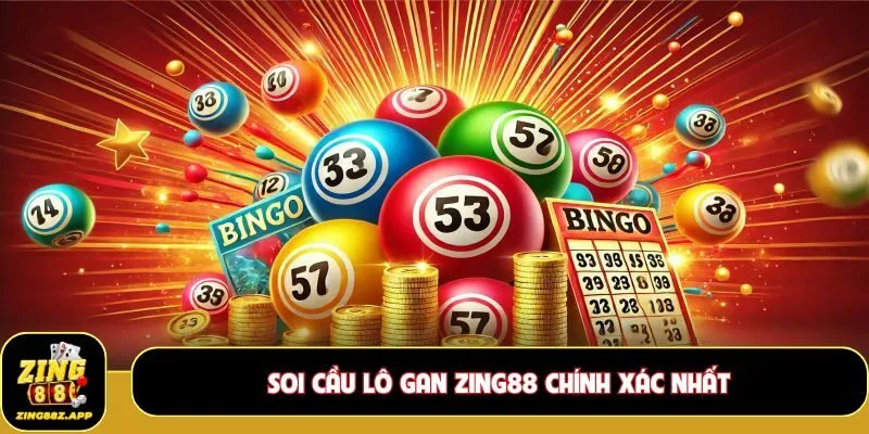 Soi cầu lô gan Zing88 chính xác nhất