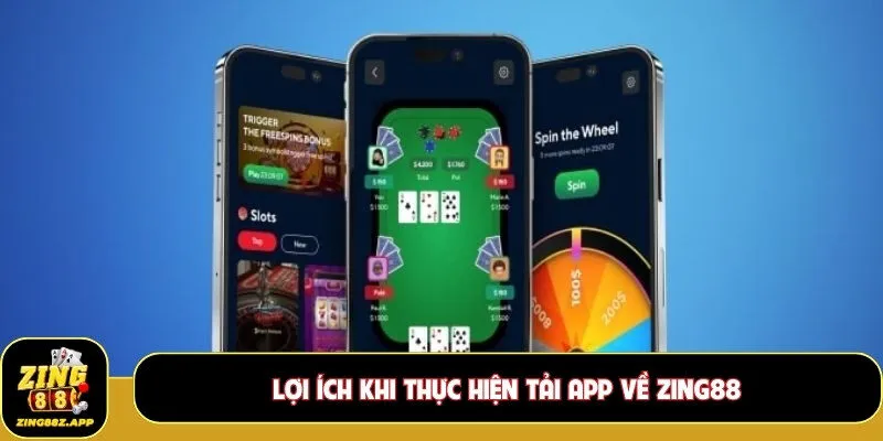 Lợi ích khi thực hiện tải app về Zing88